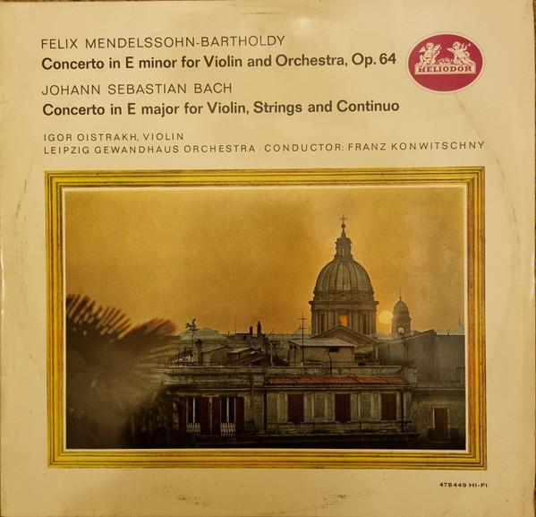 Felix Mendelssohn-Bartholdy, Johann Sebastian Bach - Concerto In E Minor For Violin And Orchestra, Op.64 / Concerto In E Major For Violin, Strings And Continuo