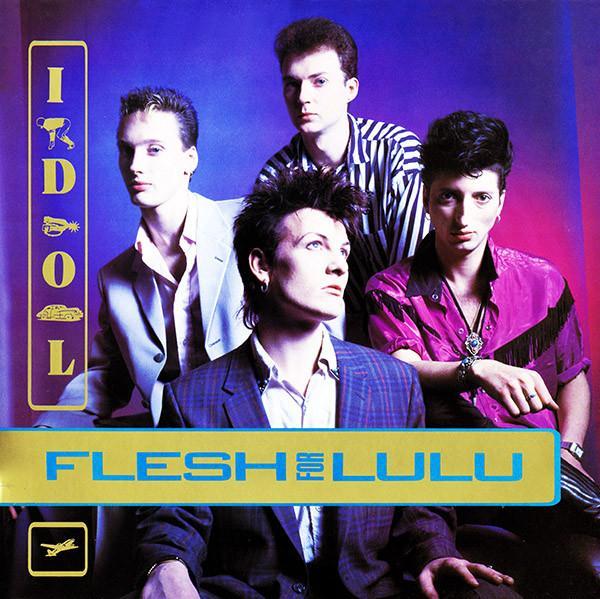 Flesh For Lulu - Idol