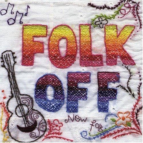  - Folk Off - New Folk And Psychedelia From The British Isles And North America