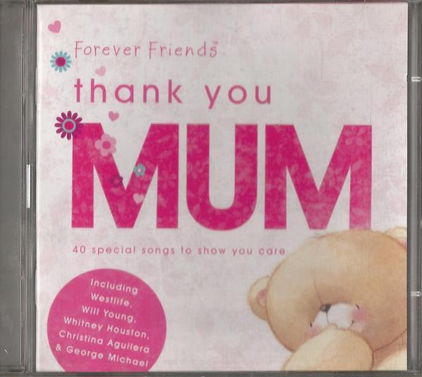  - Forever Friends Thank You, Mum