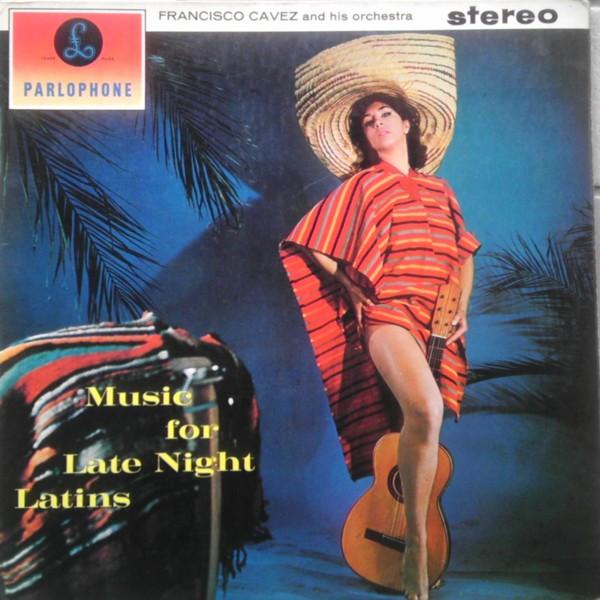 Francisco Cavez Et Son Orchestre Cubain - Music For Late Night Latins