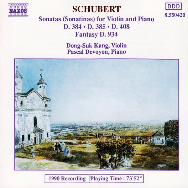 Franz Schubert, Dong-Suk Kang, Pascal Devoyon - Sonatas (Sonatinas) For Violin And Piano D. 384 • D. 385 • D. 408 / Fantasy D. 934