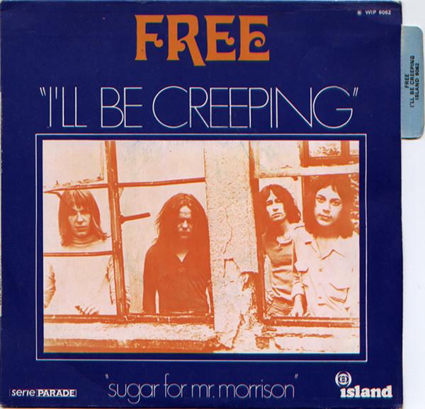 Free - I'll Be Creeping / Sugar For Mr. Morrison