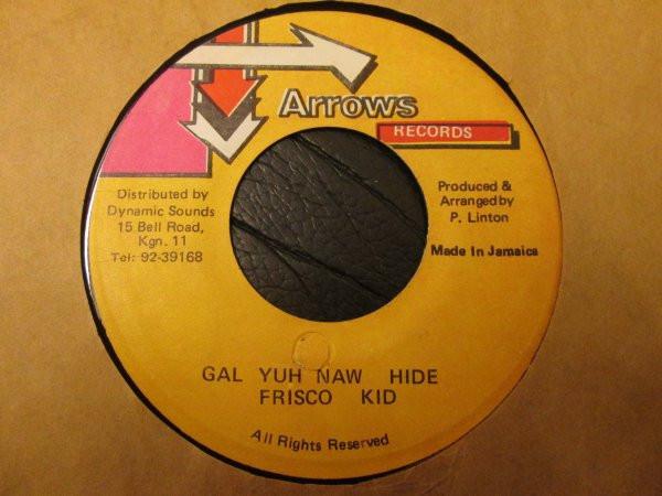 Frisco Kid - Gal Yuh Naw Hide