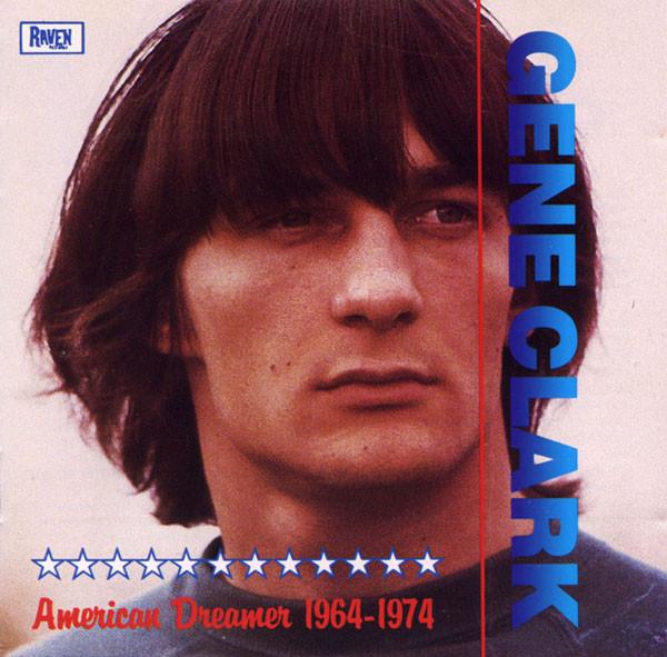 Gene Clark - American Dreamer 1964-1974