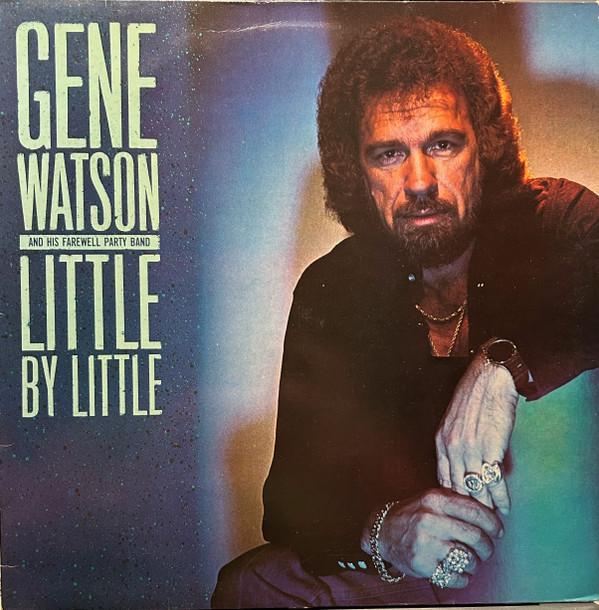 Gene Watson, The Farewell Party Band - Little By Little