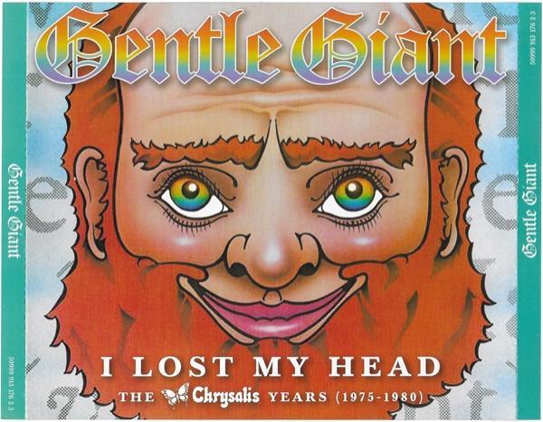 Gentle Giant - I Lost My Head - The Chrysalis Years (1975-1980)