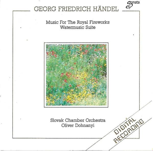 Georg Friedrich Händel, Oliver Dohnanyi, Slovak Chamber Orchestra - Music For The Royal Fireworks / Watermusic Suite