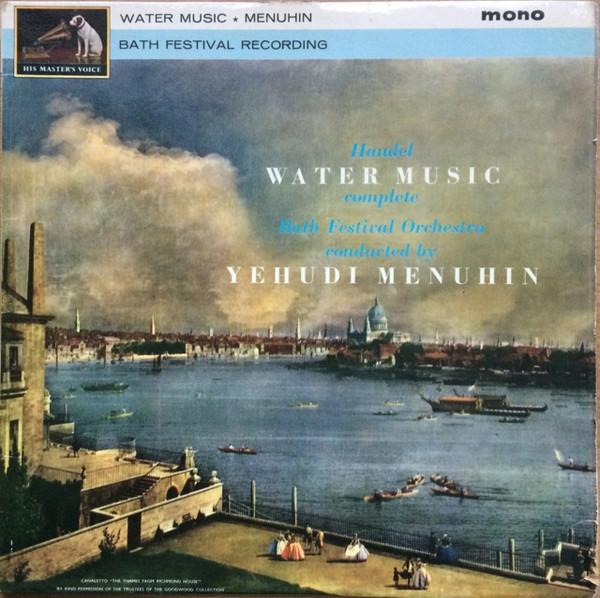 Georg Friedrich Händel, Bath Festival Orchestra, Yehudi Menuhin - Water Music (Complete)