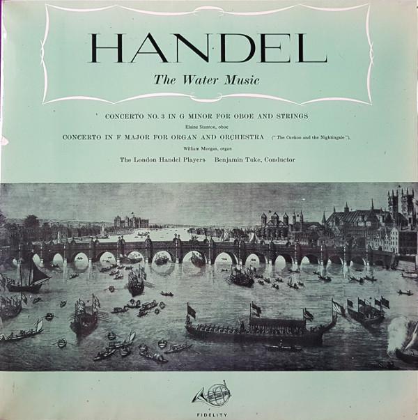 Georg Friedrich Händel, The London Handel Players, Benjamin Tuke - The Water Music