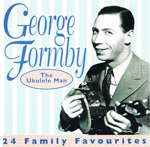 George Formby - The Ukulele Man (24 Family Favorites)