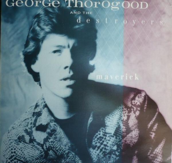 George Thorogood & The Destroyers - Maverick
