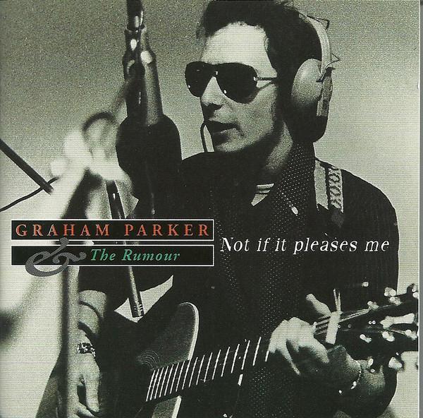 Graham Parker And The Rumour - Not If It Pleases Me
