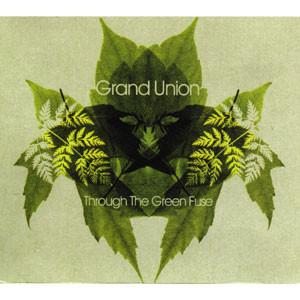 Grand Union - Through The Green Fuse