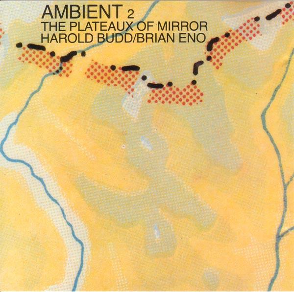 Harold Budd, Brian Eno - Ambient 2: The Plateaux Of Mirror