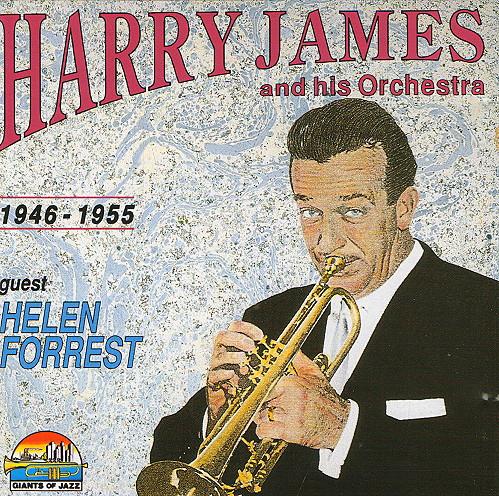 Harry James And His Orchestra, Helen Forrest - 1946 - 1955