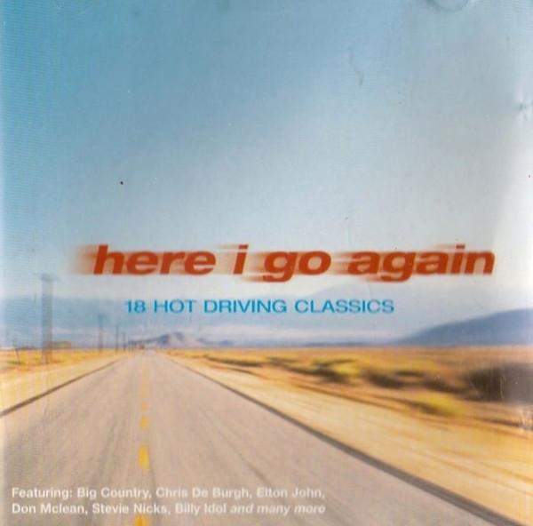  - Here I Go Again: 18 Hot Driving Classics