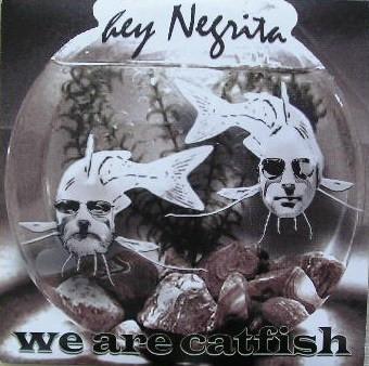 Hey Negrita - We Are Catfish