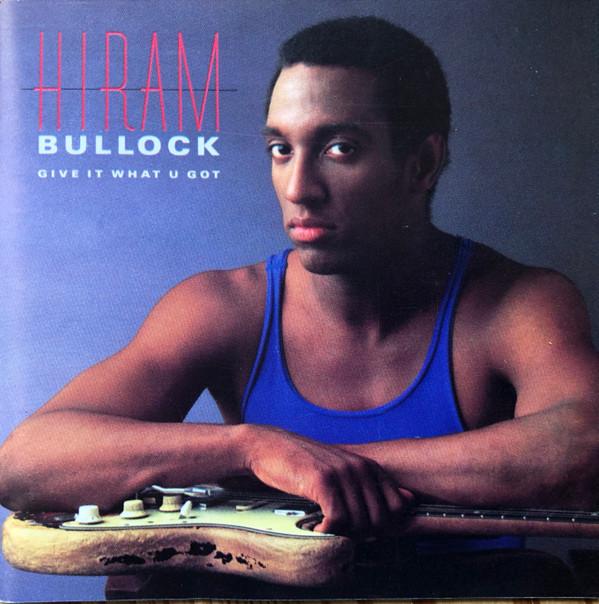 Hiram Bullock - Give It What U Got