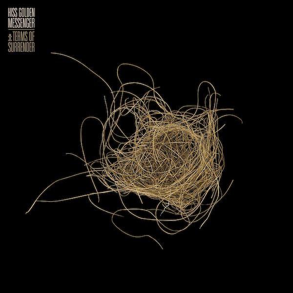 Hiss Golden Messenger - Terms Of Surrender