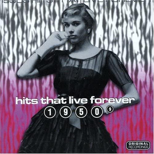  - Hits That Live Forever 1950s