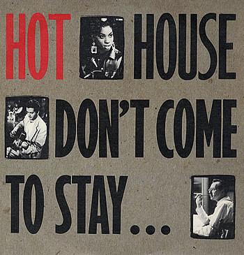 Hot House - Don't Come To Stay