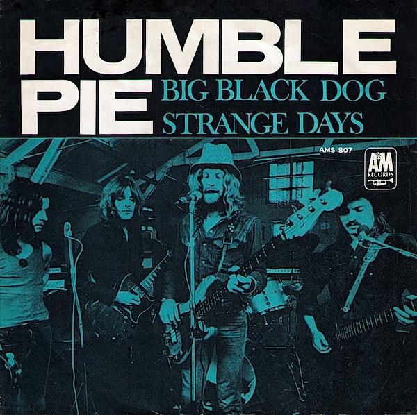 Humble Pie - Big Black Dog / Strange Days