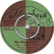 I-Roy, Jackie Brown - The Black Bullet