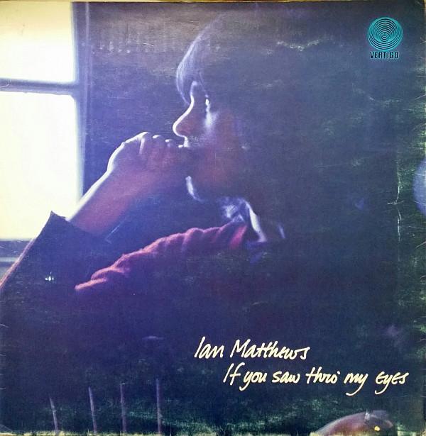 Iain Matthews - If You Saw Thro' My Eyes