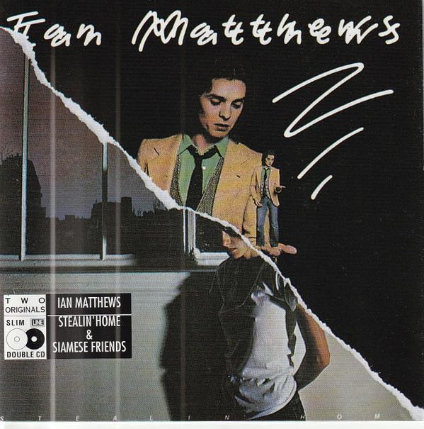 Iain Matthews - Stealin Home/Siamese Friends