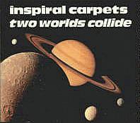 Inspiral Carpets - Two Worlds Collide