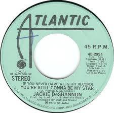 Jackie DeShannon - (If You Never Have A Big Hit Record) You're Still Gonna Be My Star