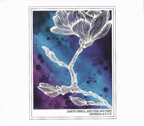 Jason Isbell And The 400 Unit - Georgia Blue