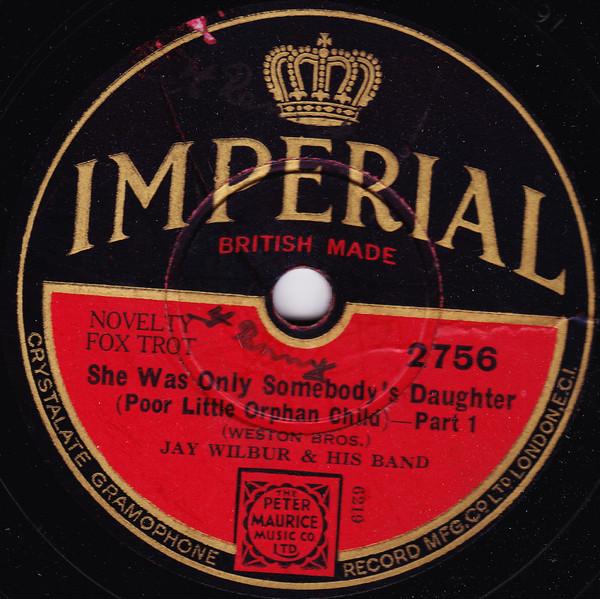 Jay Wilbur And His Band - She Was Only Somebody's Daughter (Poor Little Orphan Child)
