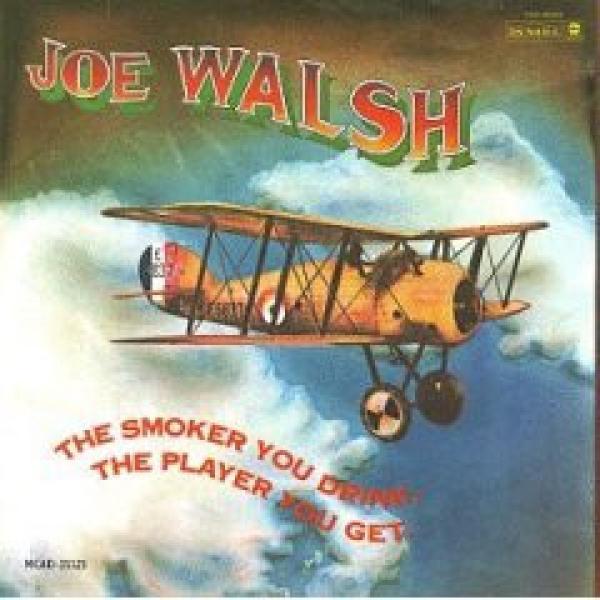 Joe Walsh - The Smoker You Drink, The Player You Get