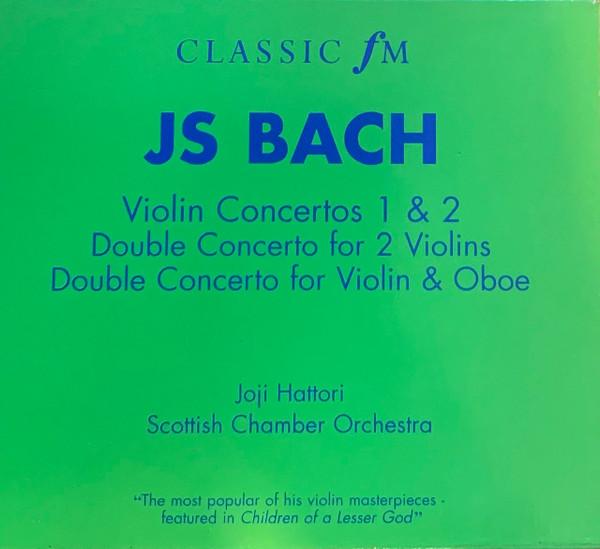 Johann Sebastian Bach, Joji Hattori, Scottish Chamber Orchestra - Violin Concertos 1 & 2 / Double Concerto For 2 Violins / Double Concerto For Violin And Oboe