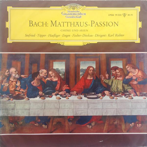Johann Sebastian Bach, Irmgard Seefried, Hertha Töpper, Ernst Haefliger, Kieth Engen, Dietrich Fischer-Dieskau, Karl Richter - Matthäus-Passion Chöre Und Arien