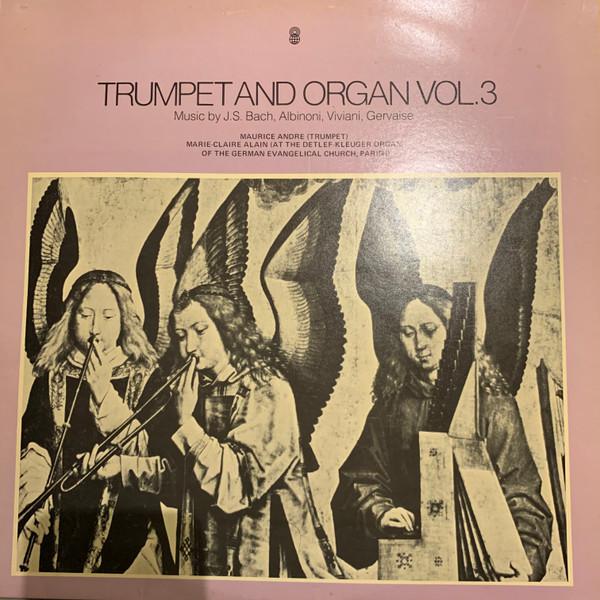 Johann Sebastian Bach, Tomaso Albinoni, Primo Viviani, Claude Gervaise, Maurice André, Marie-Claire Alain - Trumpet And Organ Vol. 3