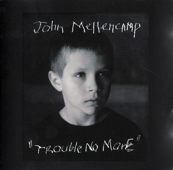 John Cougar Mellencamp - Trouble No More