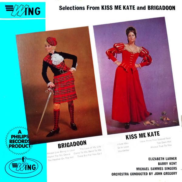 John Gregory, Mike Sammes Singers, Barry Kent, Elizabeth Larner - Selections From Kiss Me Kate And Brigadoon