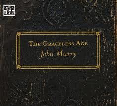John Murry - The Graceless Age