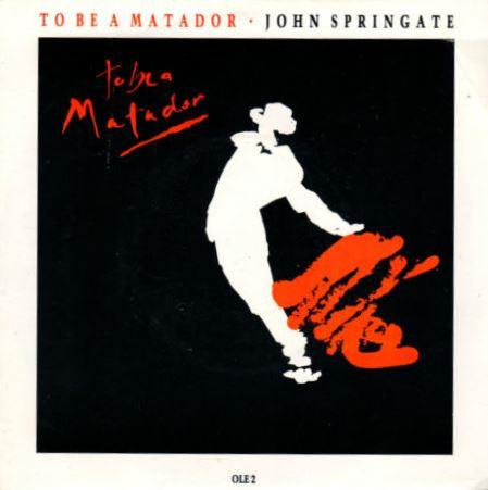 John Springate - To Be A Matador