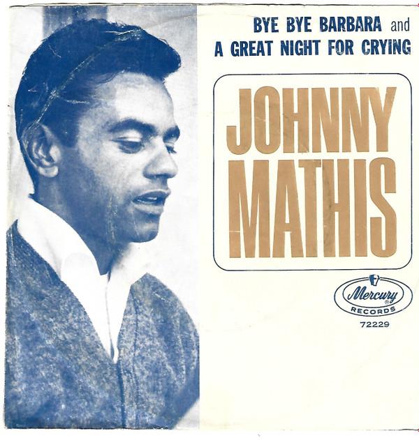 Johnny Mathis - Bye Bye Barbara / A Great Night For Crying