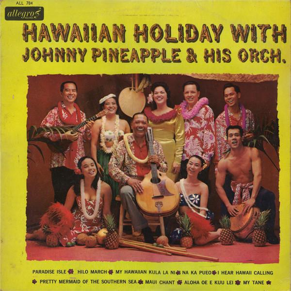 Johnny Pineapple And His Orchestra - Hawaiian Holiday With
