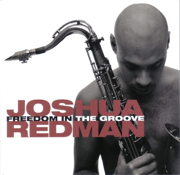 Joshua Redman - Freedom In The Groove