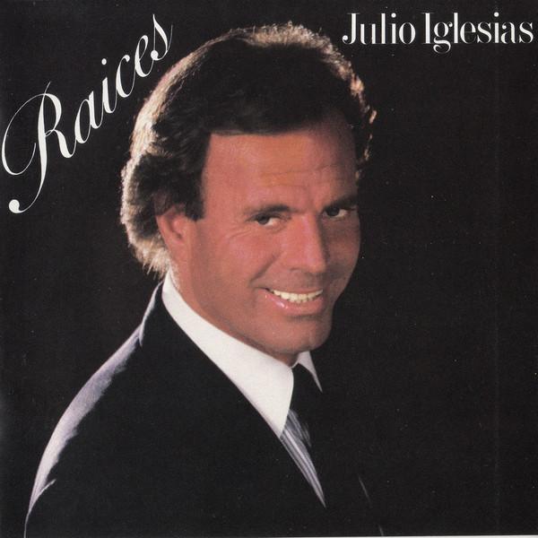 Julio Iglesias - Raices