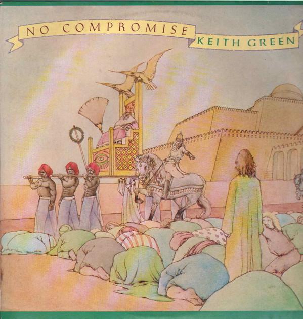 Keith Green (2) - No Compromise
