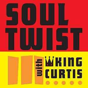 King Curtis And The Noble Knights - Soul Twist With King Curtis