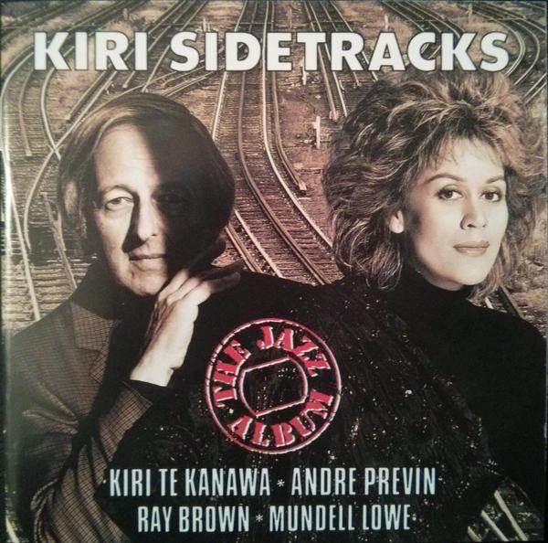 Kiri Te Kanawa, André Previn, Ray Brown, Mundell Lowe - Kiri Sidetracks (The Jazz Album)