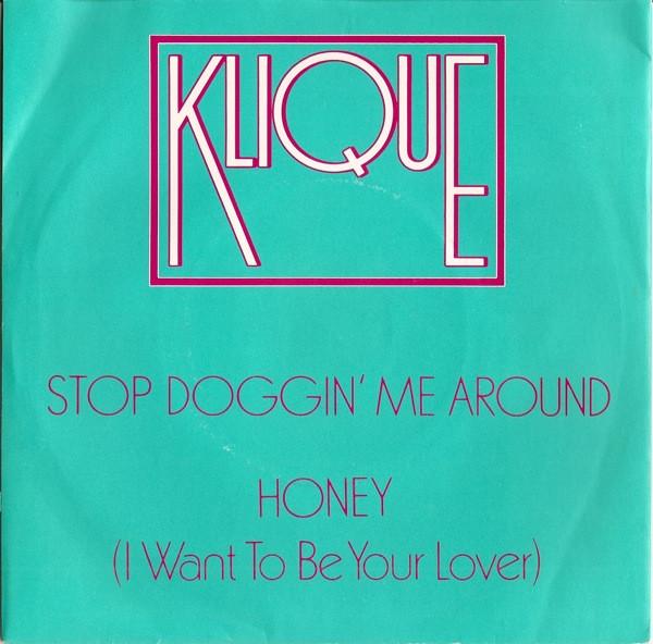Klique - Stop Doggin' Me Around / Honey (I Want To Be Your Lover)
